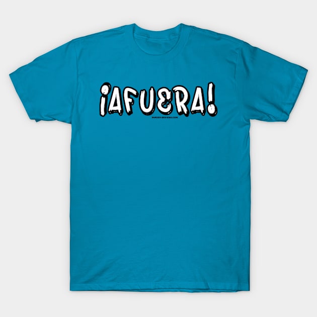 ¡AFUERA! T-Shirt by Parody Designs